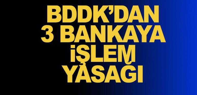 BDDK'dan 3 bankaya TL işlem yasağı