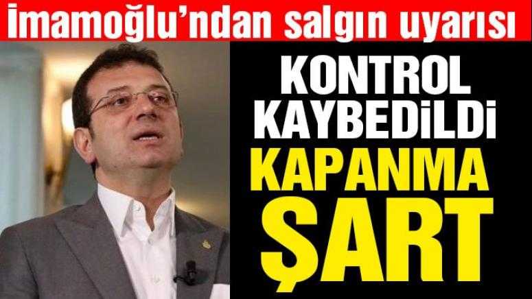 İmamoğlu'ndan İstanbul uyarısı: 3 hafta kapatılmalı
