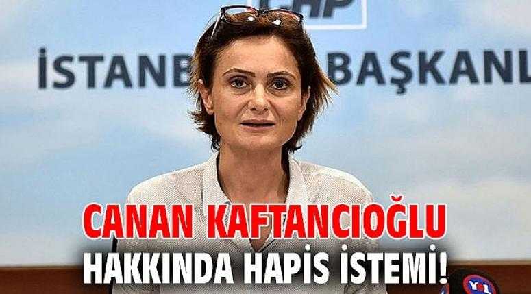 Kaftancıoğlu hakkında hapis istemi
