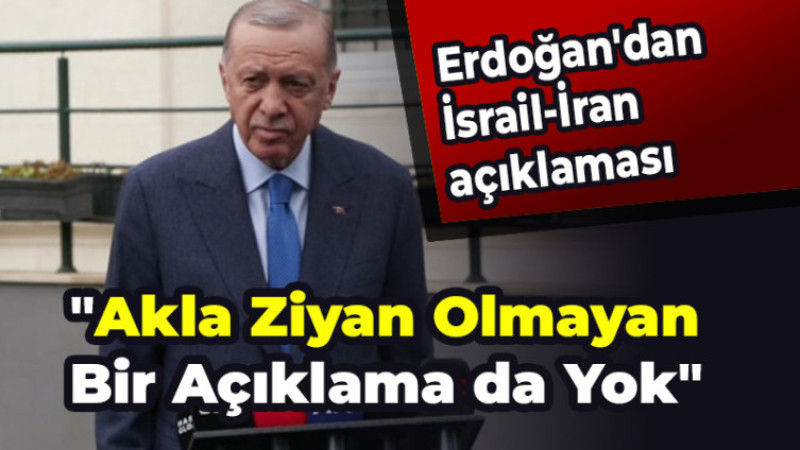 Erdoğan'dan İsrail-İran açıklaması 