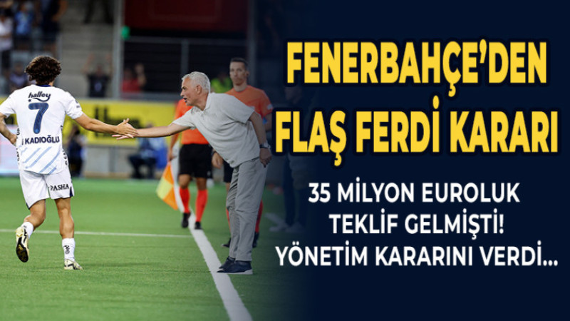 Fenerbahçe'den flaş Ferdi Kadıoğlu kararı! 35 milyon euroluk teklif için karar verildi...