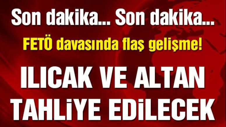 Mehmet Altan için beraat, Ahmet Altan ve Nazlı Ilıcak’a tahliye!