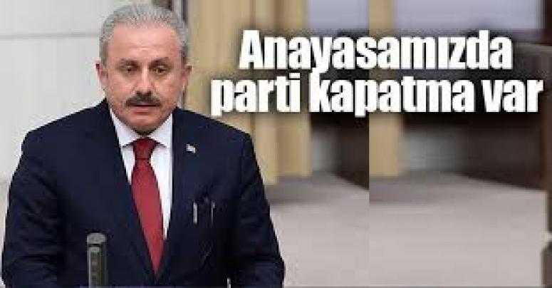 TBMM Başkanı Şentop: Anayasamız'da parti kapatma var, bu ilk değil