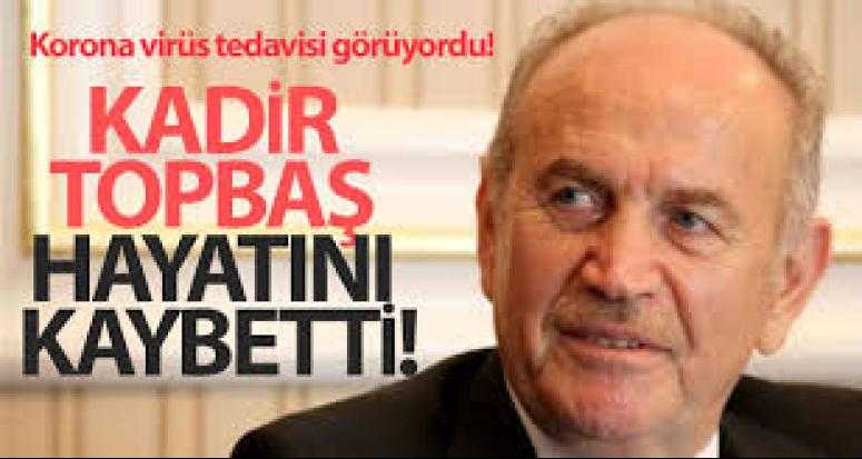 İBB eski Başkanı Kadir Topbaş hayatını kaybetti!
