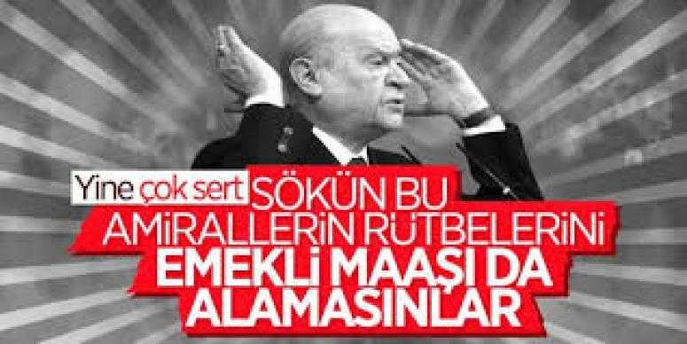 Bahçeli: Amirallerin rütbeleri sökülmeli