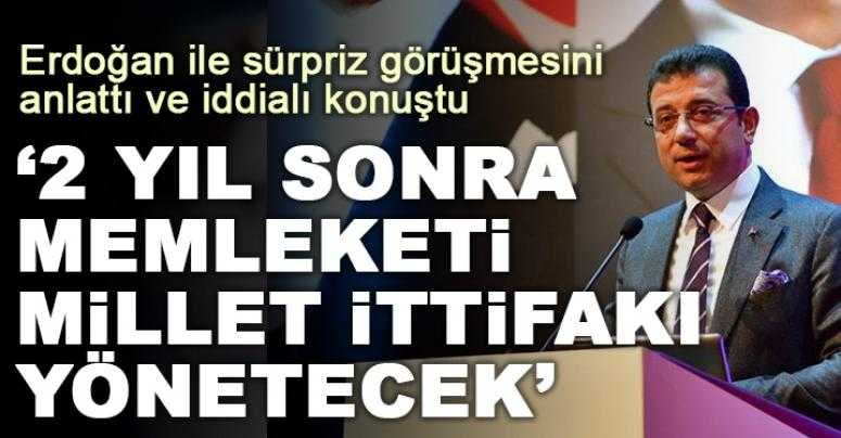 İmamoğlu'ndan : 2 sene sonra bu memleketi Millet İttifakı yönetecek