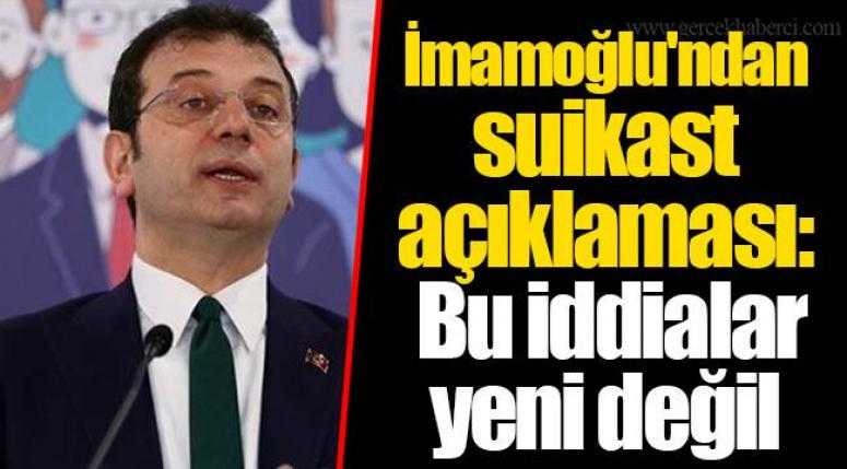 İmamoğlu'ndan 'suikast' açıklaması!