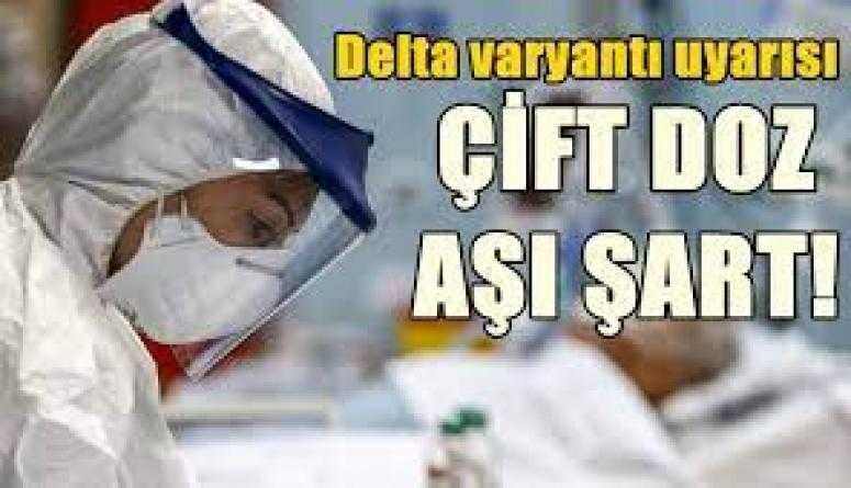 Delta varyantına karşı başarı için iki doz aşı şart