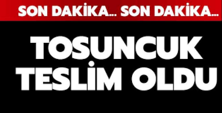 Son dakika... 'Tosuncuk' teslim oldu!