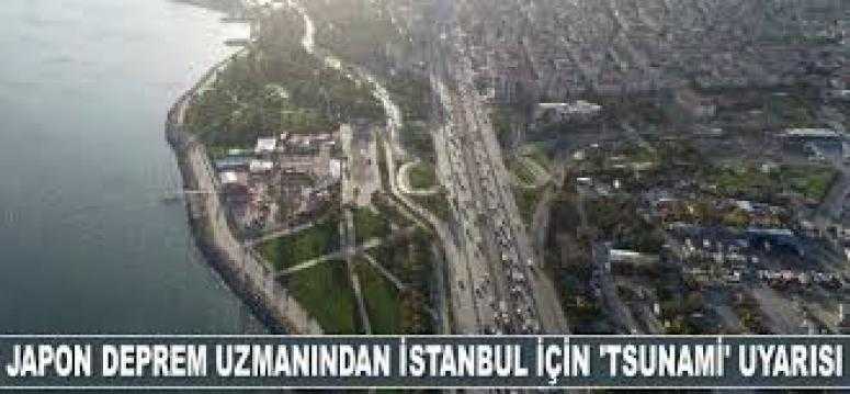 Japon deprem uzmanlarından İstanbul için tsunami uyarısı