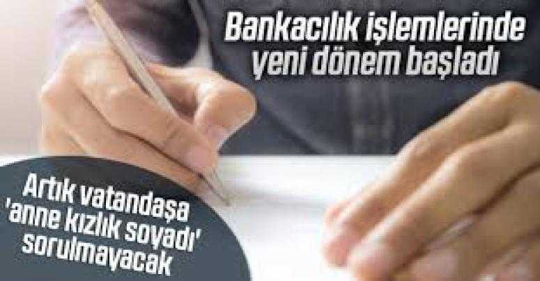 Bankacılık işlemlerinde Artık vatandaşa 'anne kızlık soyadı' sorulmayacak
