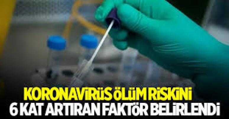Kovid-19 ölüm riskini 6 kat artıran faktör tespit edildi